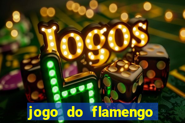 jogo do flamengo que hora