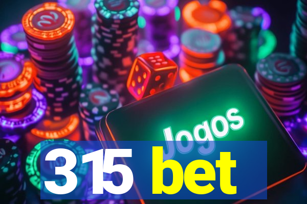 315 bet