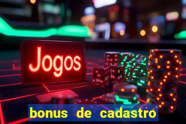 bonus de cadastro sem rollover