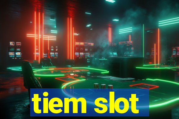 tiem slot