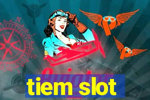 tiem slot