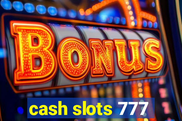 cash slots 777