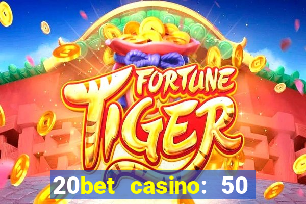 20bet casino: 50 free spins