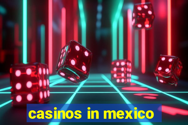 casinos in mexico