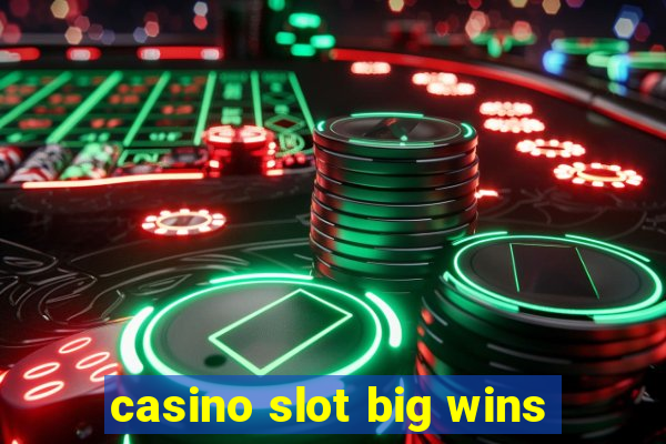 casino slot big wins