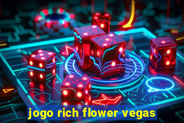 jogo rich flower vegas