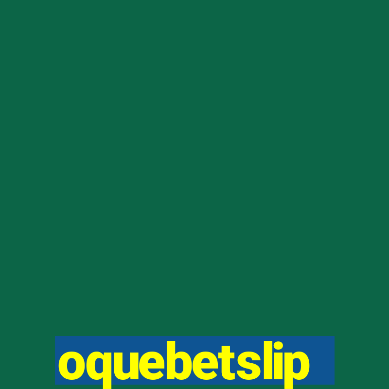 oquebetslip