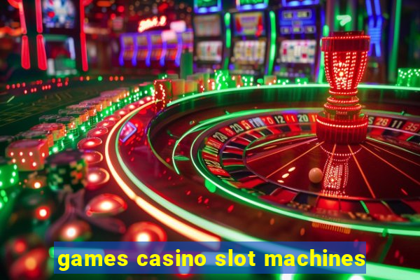 games casino slot machines