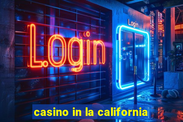 casino in la california