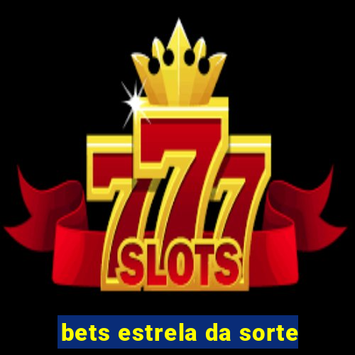 bets estrela da sorte