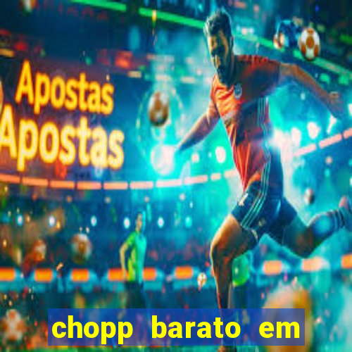 chopp barato em porto alegre