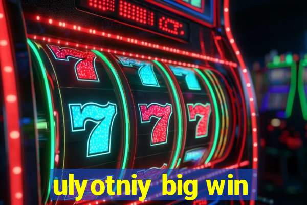 ulyotniy big win