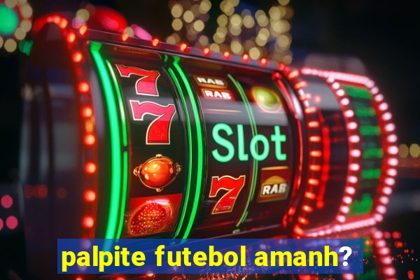 palpite futebol amanh?