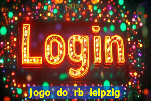 jogo do rb leipzig ao vivo