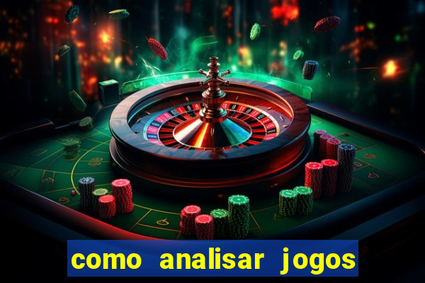 como analisar jogos para apostar