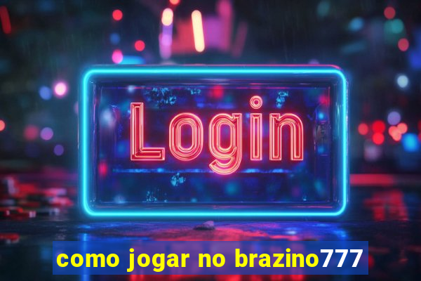 como jogar no brazino777