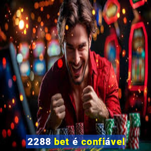 2288 bet é confiável