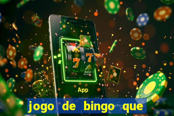 jogo de bingo que da dinheiro