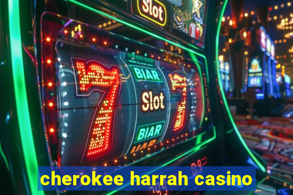 cherokee harrah casino