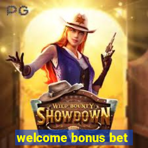 welcome bonus bet