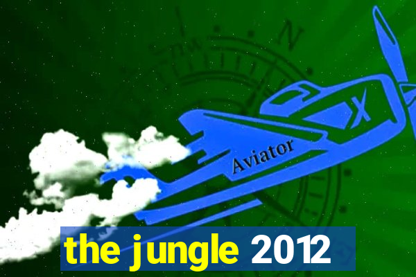 the jungle 2012