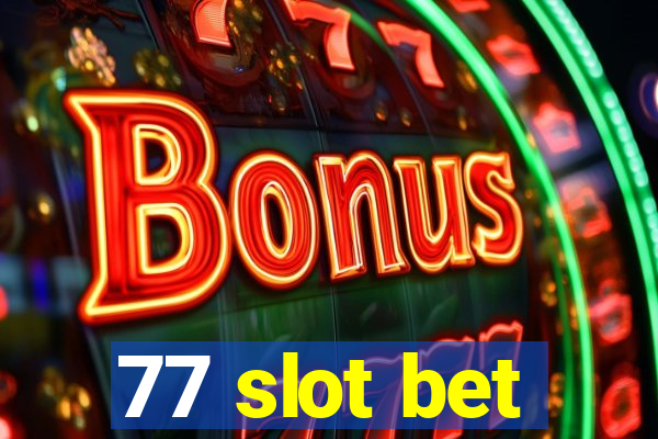 77 slot bet