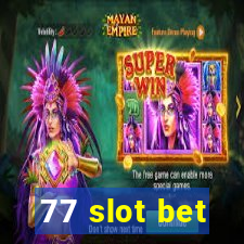 77 slot bet