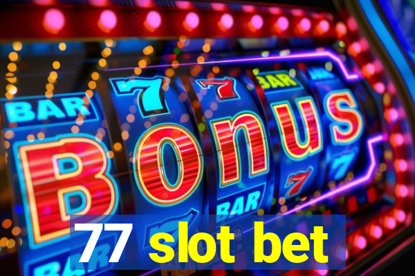 77 slot bet