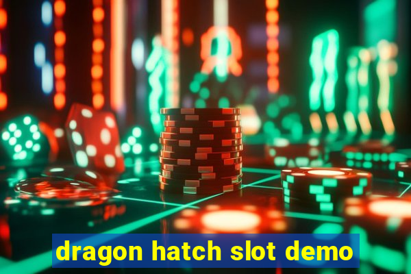 dragon hatch slot demo