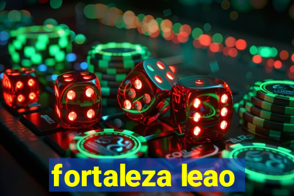 fortaleza leao