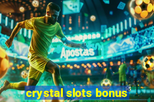 crystal slots bonus