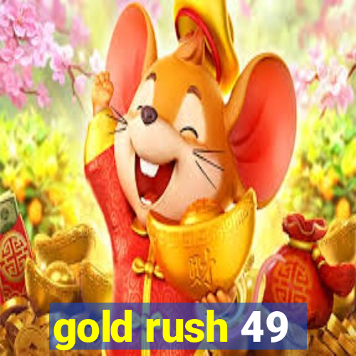 gold rush 49