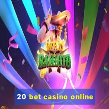 20 bet casino online