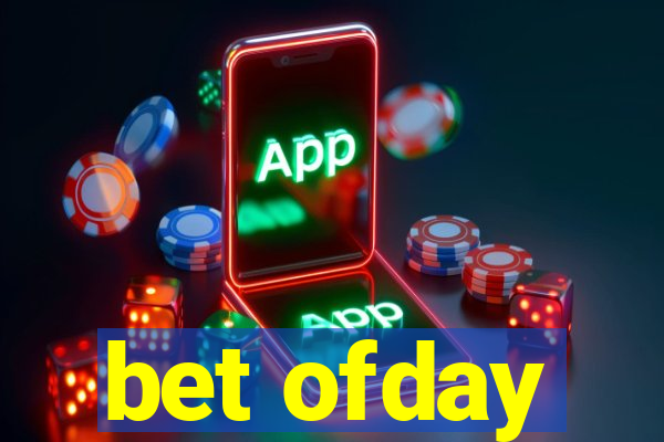 bet ofday