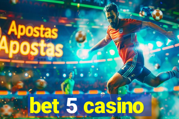 bet 5 casino