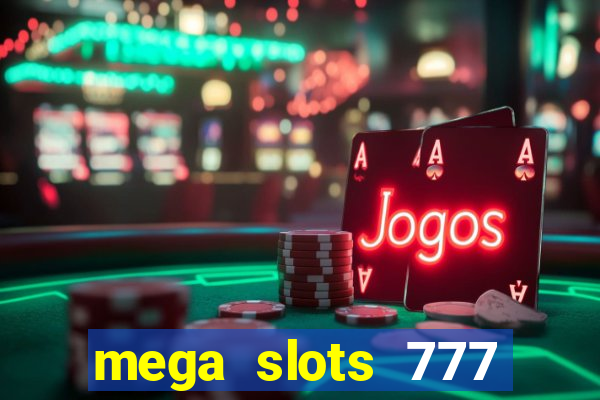 mega slots 777 casino online