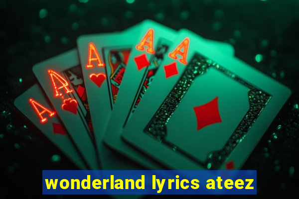 wonderland lyrics ateez