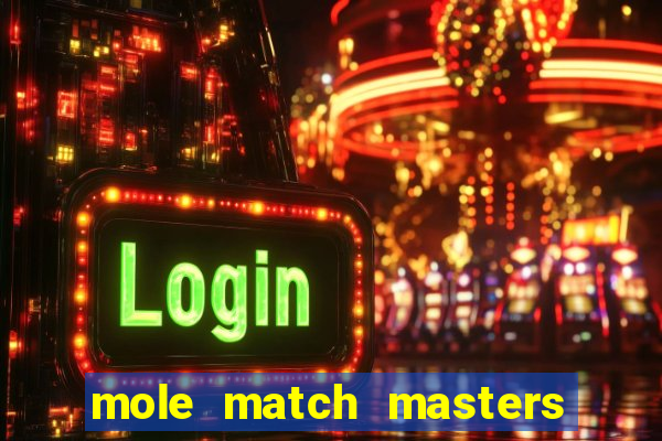 mole match masters ganha dinheiro