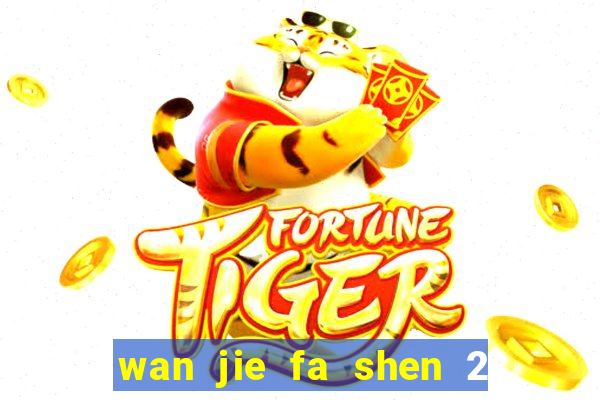 wan jie fa shen 2 temporada ep 1