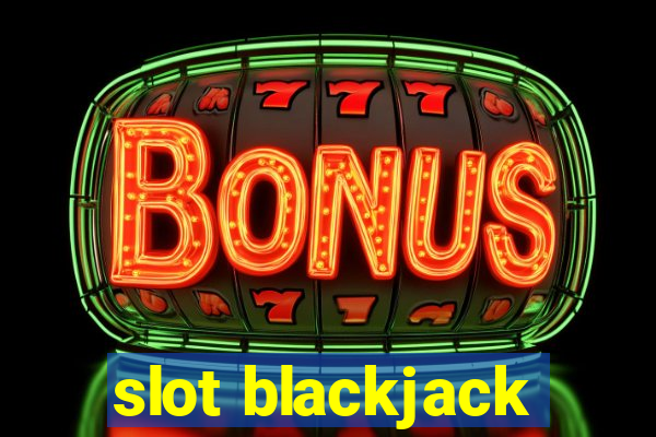 slot blackjack