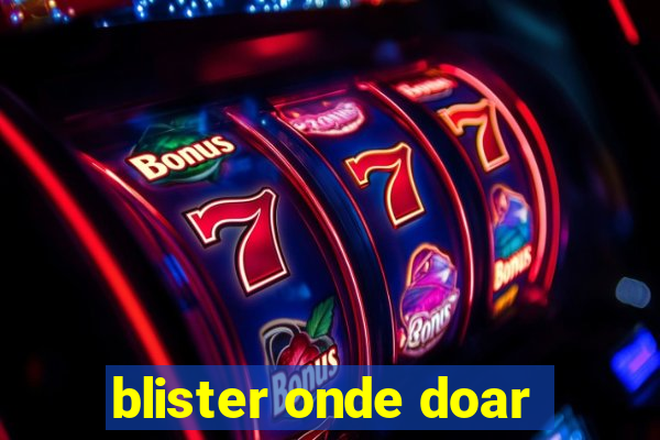 blister onde doar