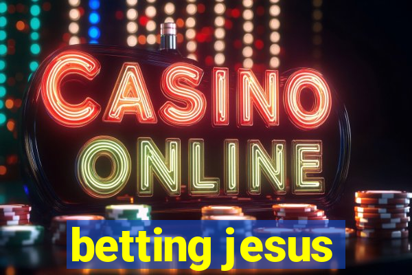 betting jesus