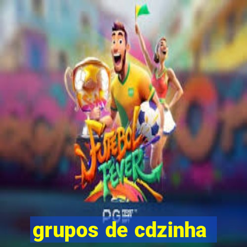 grupos de cdzinha