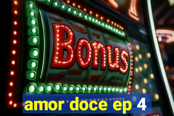 amor doce ep 4