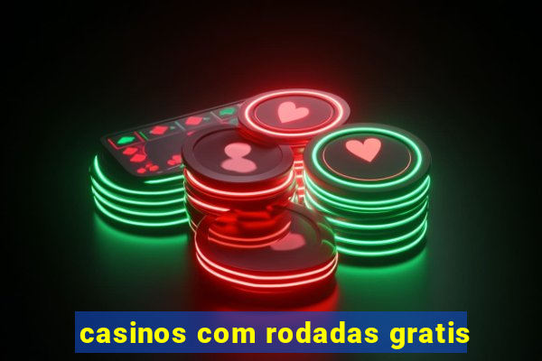 casinos com rodadas gratis