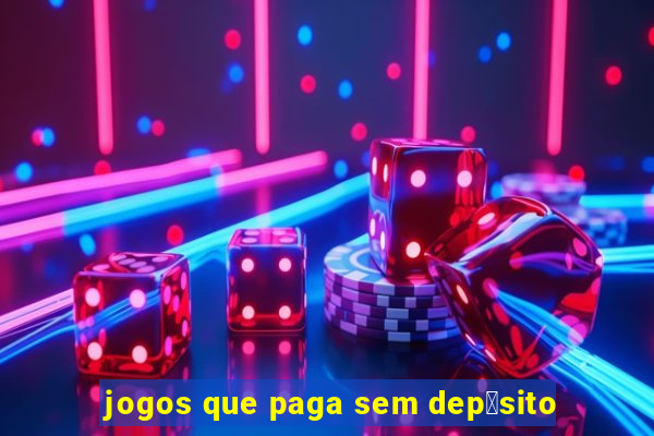 jogos que paga sem dep贸sito