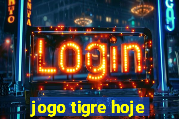 jogo tigre hoje