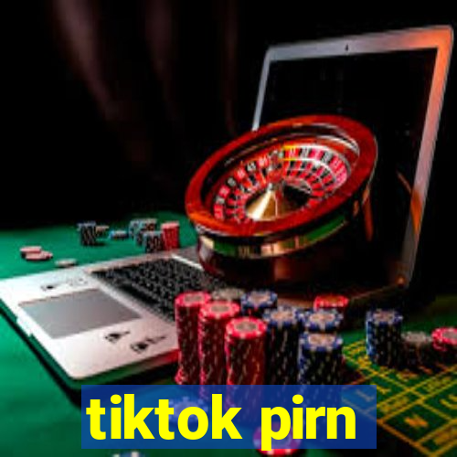 tiktok pirn