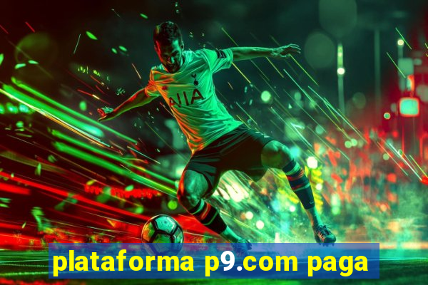 plataforma p9.com paga