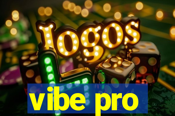 vibe pro